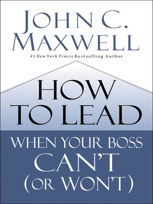 How to Lead When Your Boss Can't (or Won't) - ebook